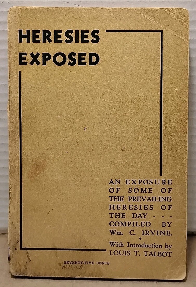 Heresies Exposed by Wm. C. Irvine - 1946 - Vintage Paperback - Loizeaux Brothers