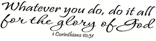 1 Corinthians 10:31 Wall Art, Whatever You Do, Do It All for The 22" X 5" Black