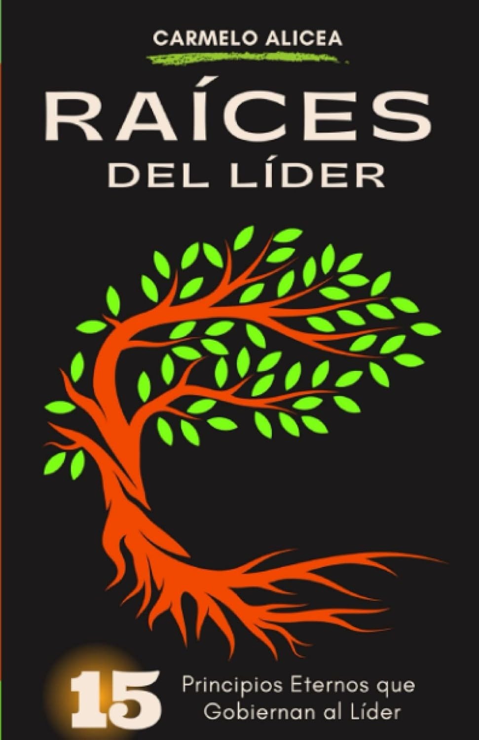 Raíces del Líder: Liderando con Propósito (Spanish Edition)