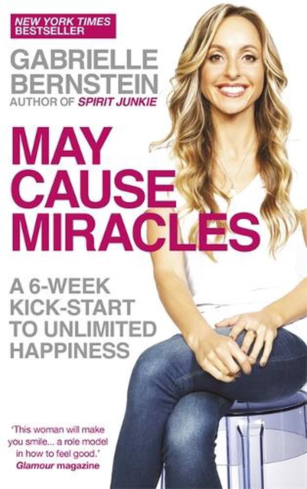 May Cause Miracles: A 6-Week Kick-Start to Unlimited Happiness by Gabrielle Bern