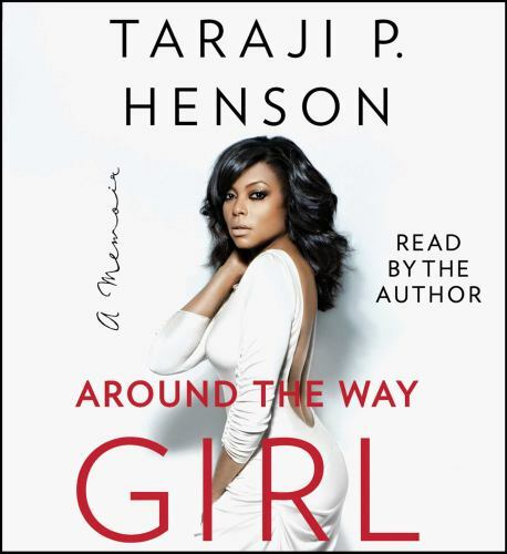 Around the Way Girl : A Memoir by Taraji P. Henson (2016, Compact Disc)