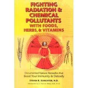 Fighting Radiation and Chemical Pollutants With Foods, Herbs and Vitamins: D...