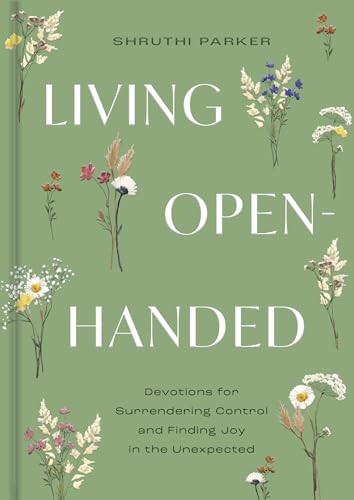 Living Open-Handed: Devotions for Surrendering Control and Finding Joy in th...