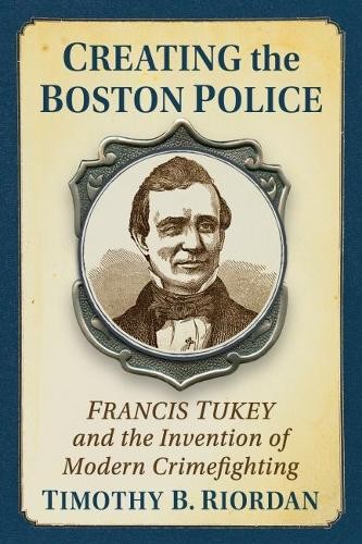 Timothy B. Riordan Creating the Boston Police (Paperback) (UK IMPORT)