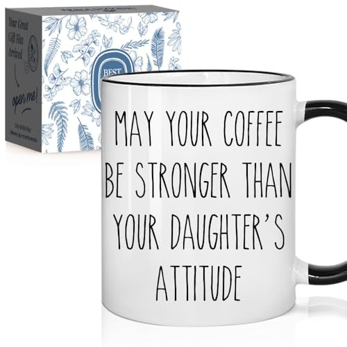 May Your Coffee Be Stronger Than Your Daughter's Attitude Birthday Gifts for 
