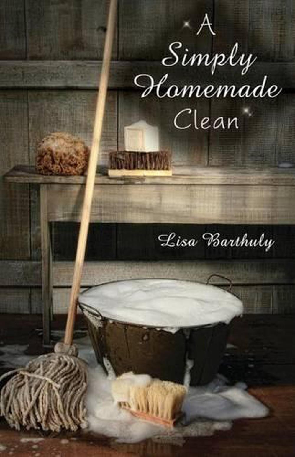 A Simply Homemade Clean by Lisa Barthuly (English) Paperback Book