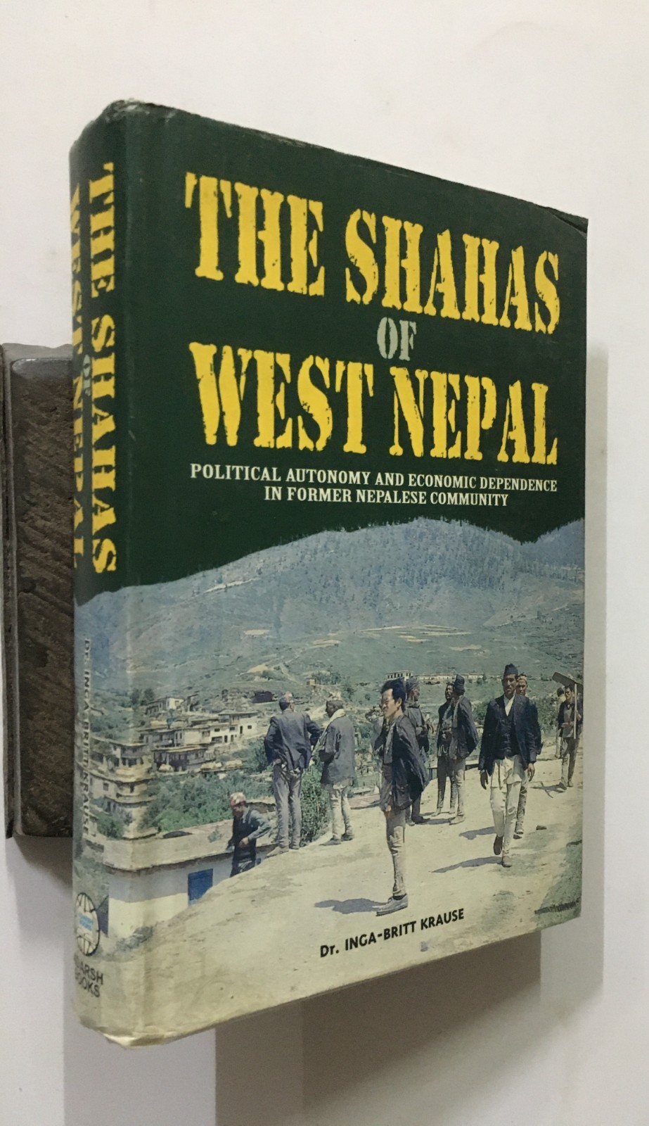 Krause, Inga-Britt: Shahas Of West Nepal. Political Autonomy Economic Dependence