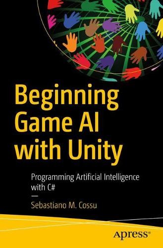 Sebastiano M. Cossu Beginning Game AI with Unity (Paperback) (UK IMPORT)