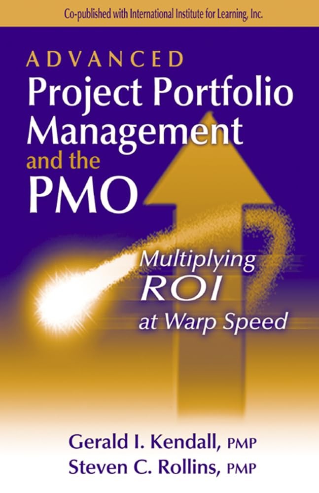 Advanced Project Portfolio Management and the PMO: Multiplying ROI at Warp S...