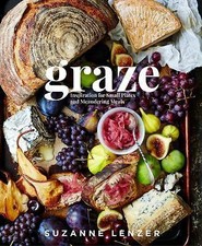 Graze: Inspiration for Small Plates and Meandering Meals: A Cookbook by Lenzer,