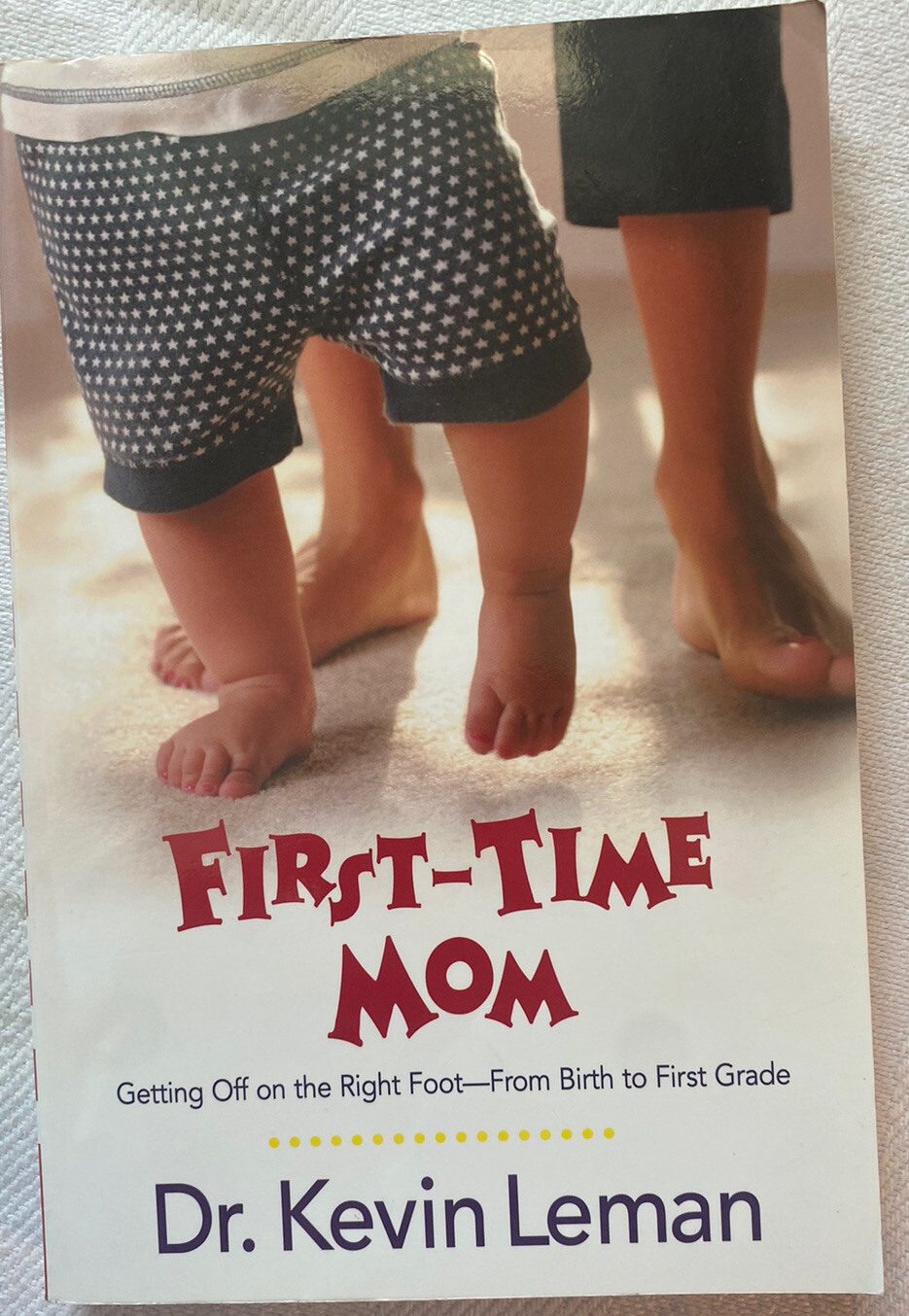 First-Time Mom : Getting off on the Right Foot - From Birth to First Grade