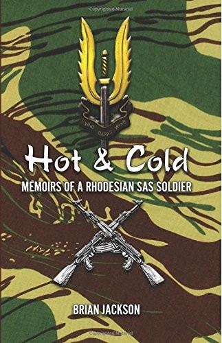 HOT AND COLD: MEMOIRS OF A RHODESIAN SAS SOLDIER By Brian Jackson **BRAND NEW**