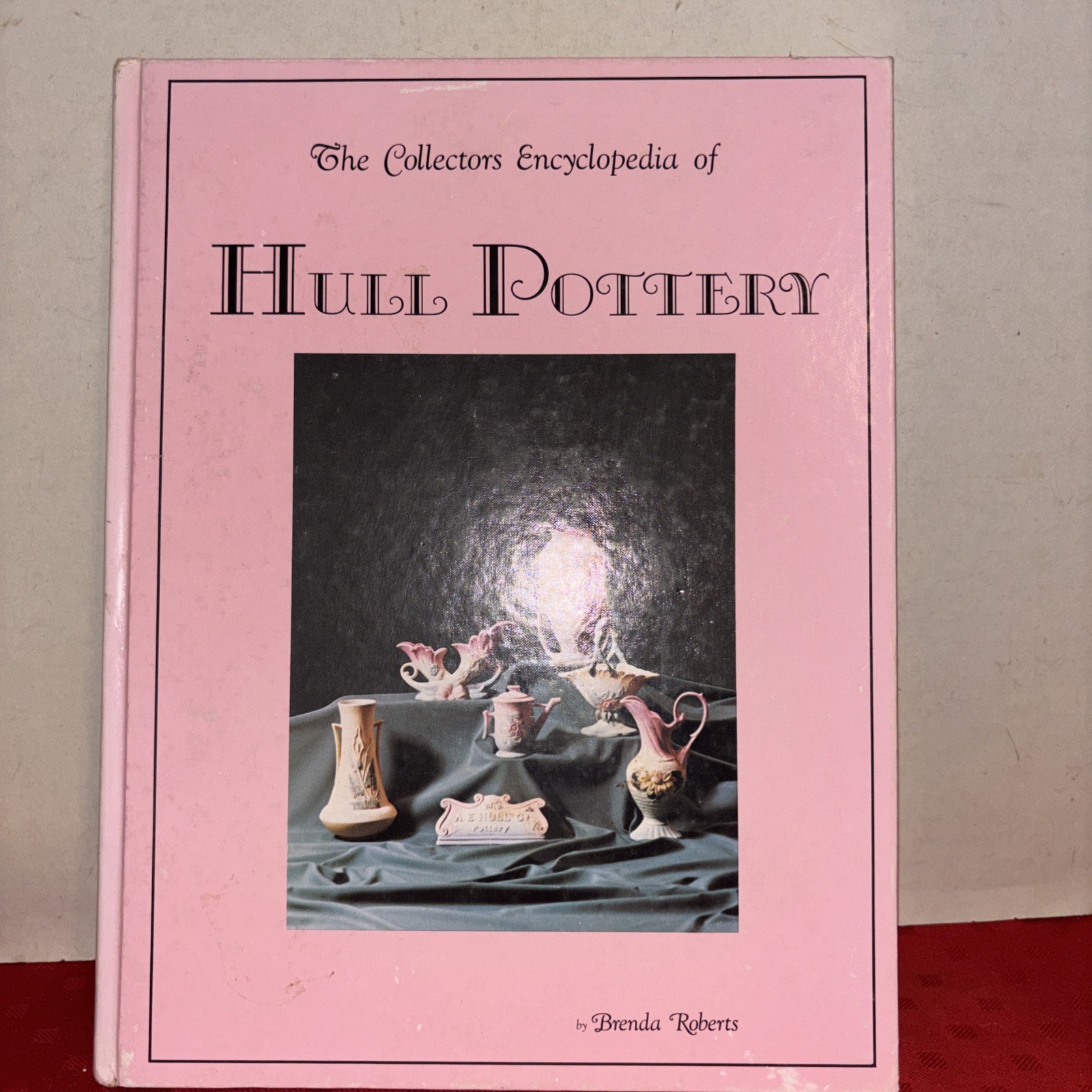 The Collectors Encyclopedia Of Hull Pottery
