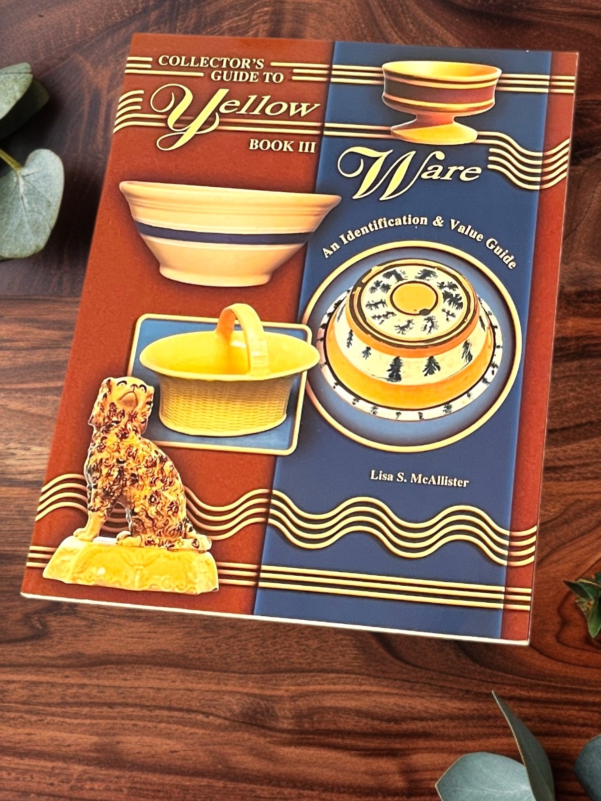 Collector's Guide to Yellow Ware Book III: An Identification & Value Guide
