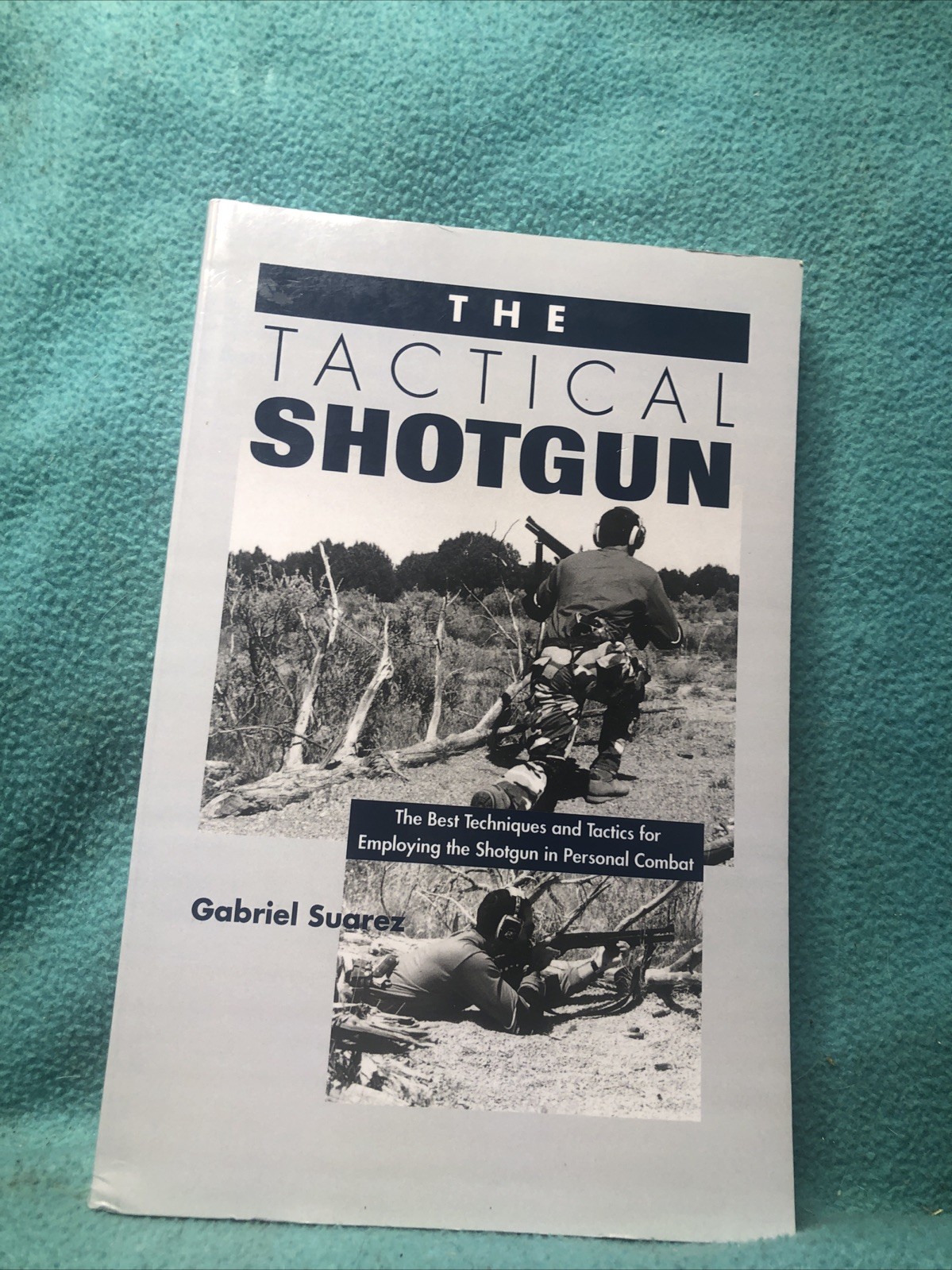 The Tactical Shotgun Best Techniques & Tactics By Gabruuel Suarez 1996 