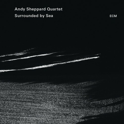 Surrounded By Sea, Andy Sheppard Quartet, Good