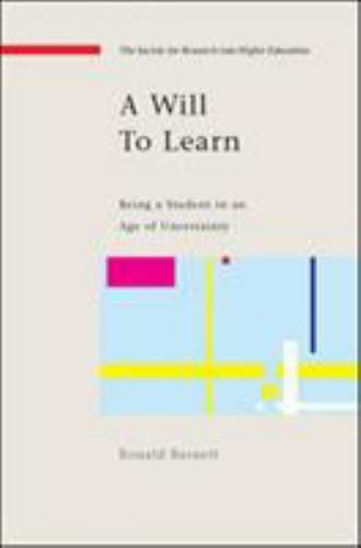 A Will to Learn: Being a Student in an Age of Uncertainty by Barnett, Ronald