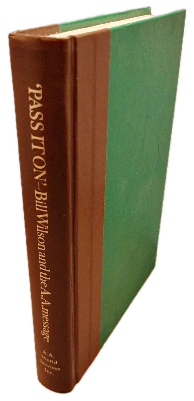 Pass it On : Bill Wilson & the AA Message - 1984 - 1st Printing Hardcover
