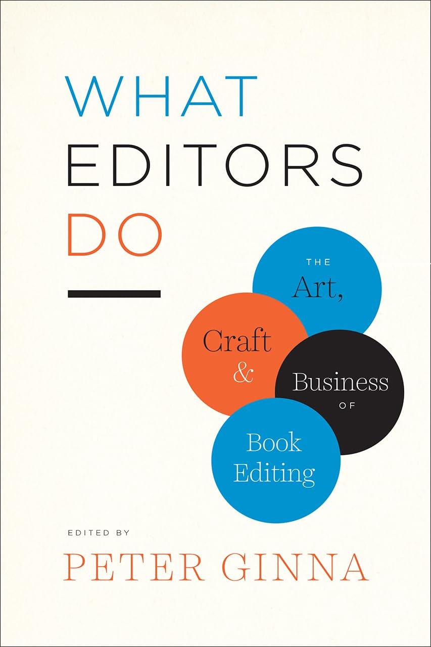 What Editors Do: The Art, Craft, and Business of Book Editing (Chicago Guide...