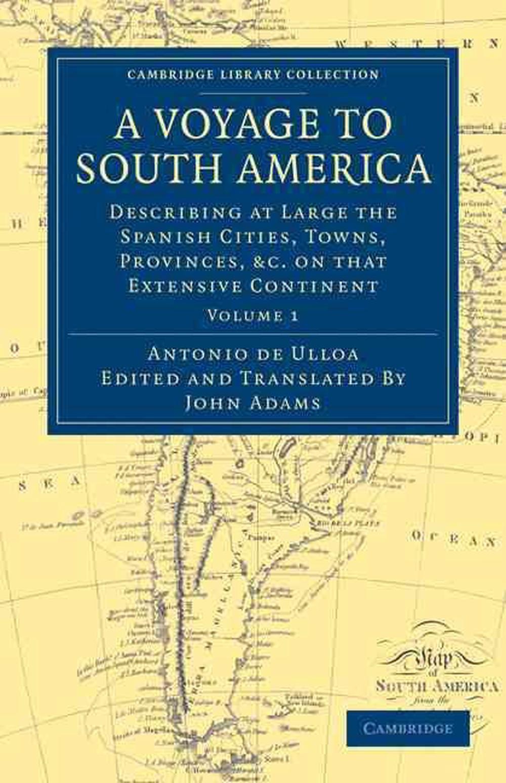 A Voyage to South America: Describing at Large the Spanish Cities, Towns, Provin