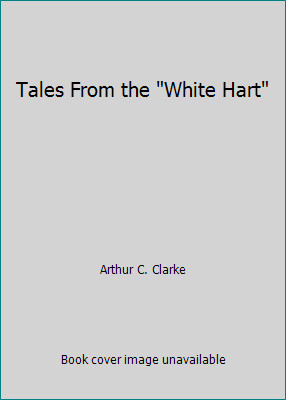 Tales From the White Hart by Arthur C. Clarke