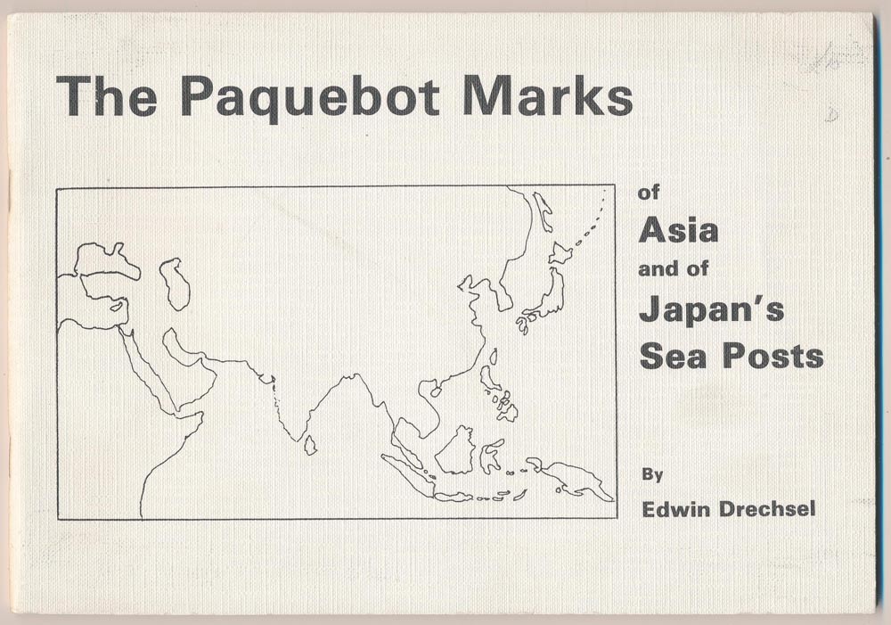 CATALOGUES Asia The Paquebot Marks of Asia & of Japan's Sea Posts. By E Drechsel