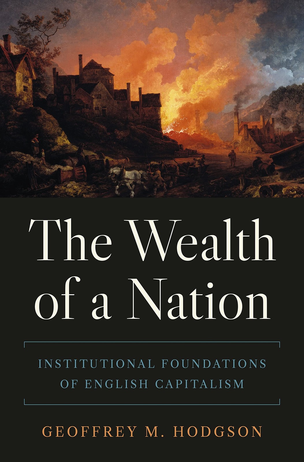 The Wealth of a Nation: Institutional Foundations of English Capitalism (The...