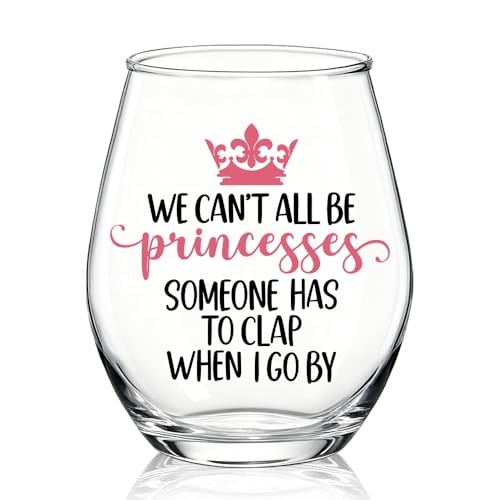 We Can't All Be Princesses Stemless Wine Glass, Funny Inspirational Gift for 